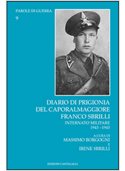 DIARIO DI PRIGIONIA DEL CAPORALMAGGIORE FRANCO SBRILLI. INTERNATO MILITARE 1943-