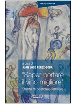 "SAPER PORTARE IL VINO MIGLIORE". STRADE DI PASTORALE FAMILIARE