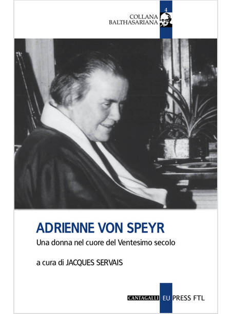 ADRIENNE VON SPEYR. UNA DONNA NEL CUORE DEL VENTESIMO SECOLO