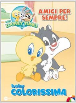 AMICI PER SEMPRE! BABY COLORISSIMA. BABY LOONEY TUNES