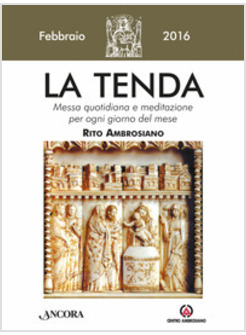 TENDA. MESSA QUOTIDIANA E MEDITAZIONE PER OGNI GIORNO DEL MESE. RITO AMBROSIANO.