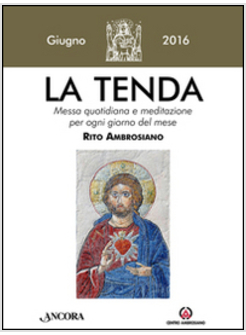 TENDA. MESSA QUOTIDIANA E MEDITAZIONE PER OGNI GIORNO DEL MESE. RITO AMBROSIANO.