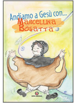 ANDIAMO A GESU' CON ... MARCELLINA BOSATTA