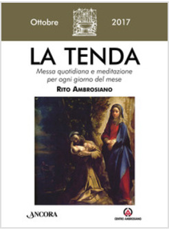 TENDA. MESSA QUOTIDIANA E MEDITAZIONE PER OGNI GIORNO DEL MESE. RITO AMBROSIANO 