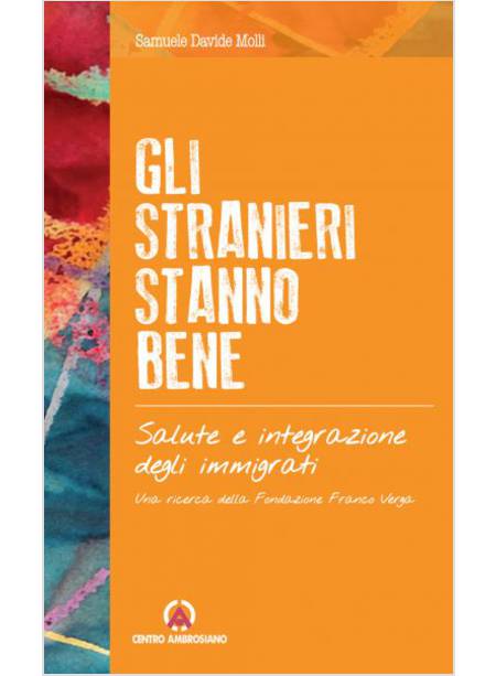 GLI STRANIERI STANNO BENE. SALUTE E INTEGRAZIONE DEGLI IMMIGRATI