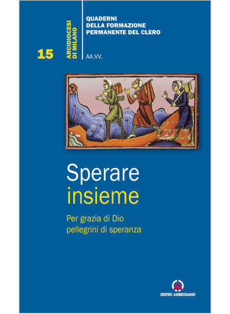 SPERARE INSIEME PER GRAZIA DI DIO PELLEGRINI DI SPERANZA