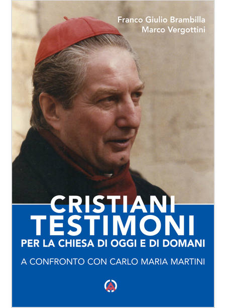 CRISTIANI TESTIMONI PER LA CHIESA DI OGGI E DI DOMANI