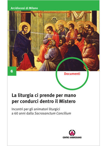 LA LITURGIA CI PRENDE PER MANO PER CONDURCI DENTRO IL MISTERO INCONTRI