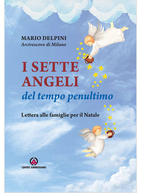 I SETTE ANGELI DEL TEMPO PENULTIMO LETTERA ALLE FAMIGLIE PER IL NATALE