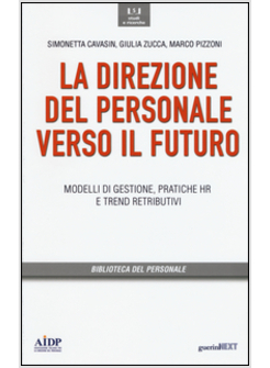 DIREZIONE DEL PERSONALE VERSO IL FUTURO. MODELLI DI GESTIONE, PRATICHE HR E TREN