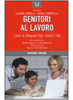 GENITORI AL LAVORO. L'ARTE DI INTEGRARE FIGLI, LAVORO, VITA