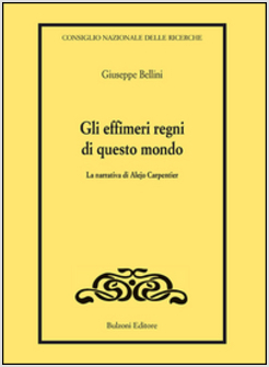 EFFIMERI REGNI DI QUESTO MONDO. LA NARRATIVA DI ALEJO CARPENTIER (GLI)