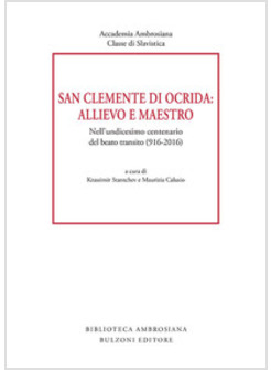 SAN CLEMENTE DI OCRIDA: ALLIEVO E MAESTRO. NELL'UNDICESIMO CENTENARIO DEL BEATO 