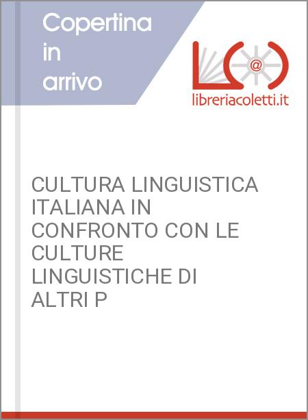 CULTURA LINGUISTICA ITALIANA IN CONFRONTO CON LE CULTURE LINGUISTICHE DI ALTRI P