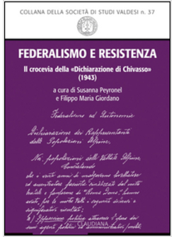 FEDERALISMO E RESISTENZA. IL CROCEVIA DELLA DICHIARAZIONE DI CHIVASSO (1943)