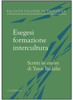 ESEGESI, FORMAZIONE, INTERCULTURA. SCRITTI IN ONORE DI YANN REDALIE'