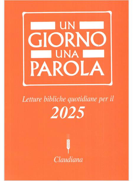 UN GIORNO UNA PAROLA LETTURE BIBLICHE QUOTIDIANE PER IL 2025 