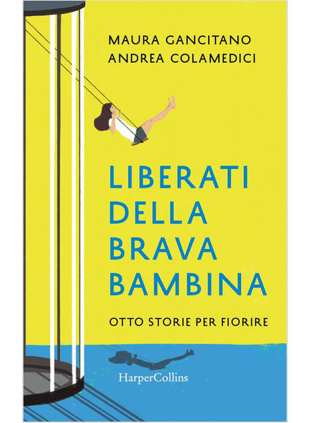 LIBERATI DELLA BRAVA BAMBINA. OTTO STORIE PER FIORIRE