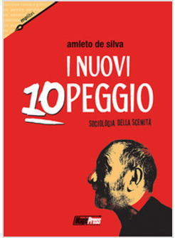 I NUOVI 10 PEGGIO. SOCIOLOGIA DELLA SCEMITA'