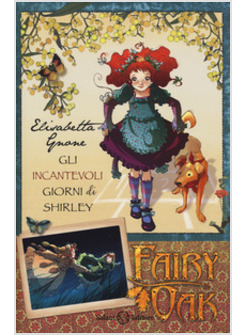 Gli incantevoli giorni di Shirley. Fairy Oak. Nuova ediz.. Vol. 5 -  Libreria Holden