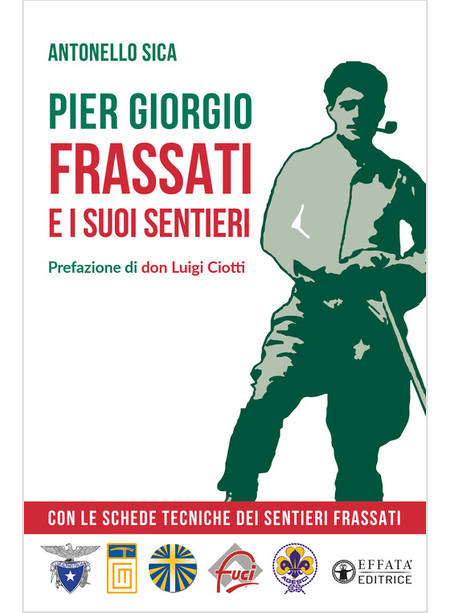 PIER GIORGIO FRASSATI E I SUOI SENTIERI CON LE SCHEDE TECNICHE DEI SENTIERI 