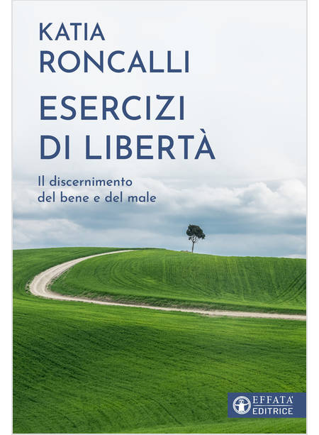 ESERCIZI DI LIBERTA' IL DISCERNIMENTO DEL BENE E DEL MALE