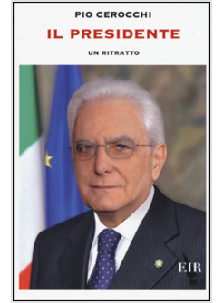 IL PRESIDENTE. UN RITRATTO