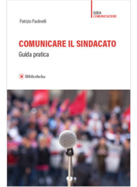 COMUNICARE IL SINDACATO. GUIDA PRATICA