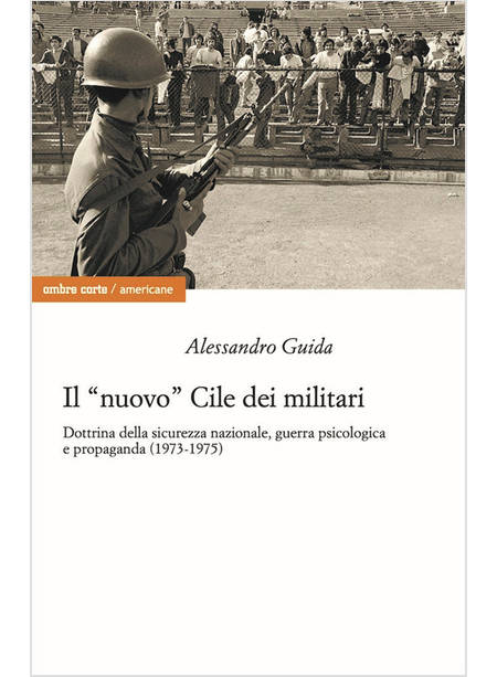 «NUOVO» CILE DEI MILITARI. DOTTRINA DELLA SICUREZZA NAZIONALE, GUERRA PSICOLOGIC