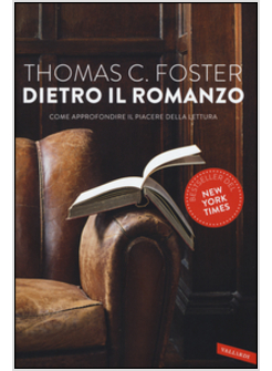 DIETRO IL ROMANZO. COME APPROFONDIRE IL PIACERE DELLA LETTURA