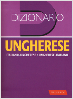 DIZIONARIO UNGHERESE. ITALIANO - UNGHERESE, UNGHERESE - ITALIANO