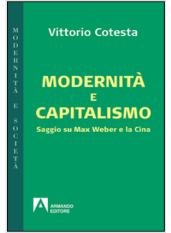 MODERNITA' E CAPITALISMO. SAGGIO SU MAX WEBER E LA CINA