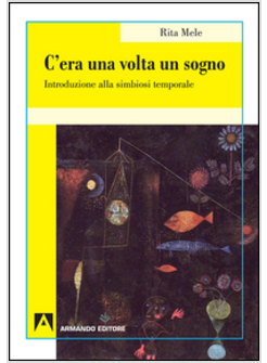 C'ERA UNA VOLTA IL SOGNO. INTRODUZIONE ALLA SIMBIOSI TEMPORALE