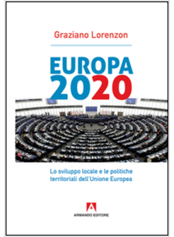 EUROPA 2020. LO SVILUPPO LOCALE E LE POLITICHE TERRITORIALI DELL'UNIONE EUROPEA