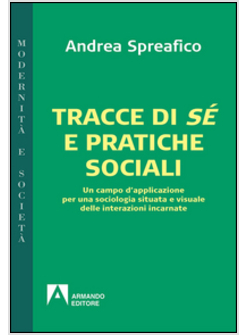 TRACCE DI SE' E PRATICHE SOCIALI. UN CAMPO D'APPLICAZIONE PER UNA SOCIOLOGIA SIT