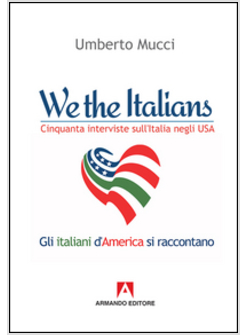 WE THE ITALIAN. CINQUANTA INTERVISTE SULL'ITALIA NEGLI USA