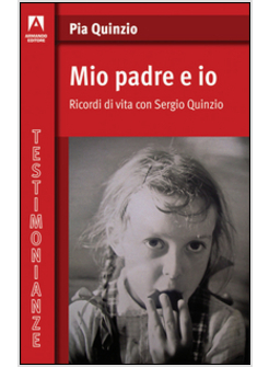 Mio Padre Ed Io Ricordi Di Vita Con Sergio Quinzio - 