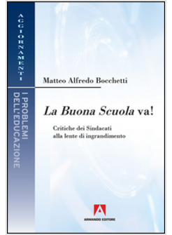 BUONA SCUOLA VA! CRITICHE DEI SINDACATI ALLA LENTE DI INGRANDIMENTO (LA)