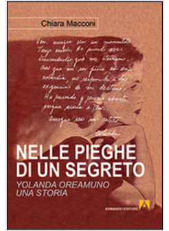 NELLE PIEGHE DI UN SEGRETO. YOLANDA OREAMUNO, UNA STORIA