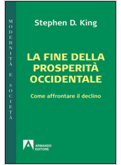 FINE DELLA PROSPERITA' OCCIDENTALE. COME AFFRONTARE IL DECLINO (LA)