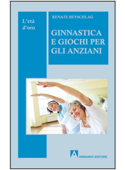 GINNASTICA E GIOCHI PER L'ANZIANO