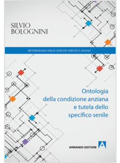 ONTOLOGIA DELLA CONDIZIONE ANZIANA E TUTELA DELLO SPECIFICO SENILE