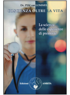 COSCIENZA OLTRE LA VITA LA SCIENZA DELLE ESPERIENZE DI PREMORTE