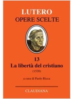 LIBERTA' DEL CRISTIANO (1520)   OPERE SCELTE 13