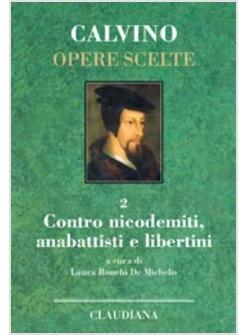 OPERE SCELTE VOL.2 CONTRO NICODEMITI ANABATISTI E LIBERTINI