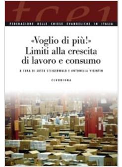 VOGLIO DI PIU' LIMITI ALLA CRESCITA DI LAVORO E CONSUMO