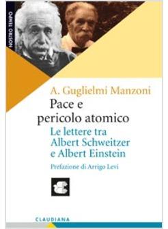 PACE E PERICOLO ATOMICO LE LETTERE TRA ALBERT SCHWEITZER E ALBERT EINSTEIN