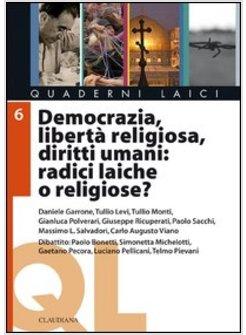 DEMOCRAZIA, LIBERTA' RELIGIOSA, DIRITTI UMANI: RADICI LAICHE O RELIGIOSE?