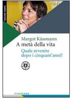 META' DELLA VITA. QUALE AVVENIRE DOPO I CINQUANT'ANNI? (A)