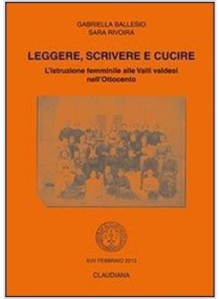 LEGGERE, SCRIVERE E CUCIRE. L'ISTRUZIONE FEMMINILE ALLE VALLI VALDESI